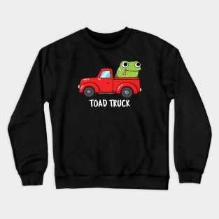 Toad Truck Cute Toad Pun Crewneck Sweatshirt